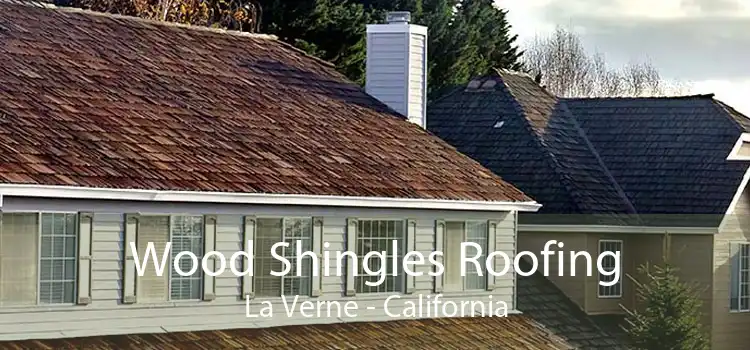 Wood Shingles Roofing La Verne - California